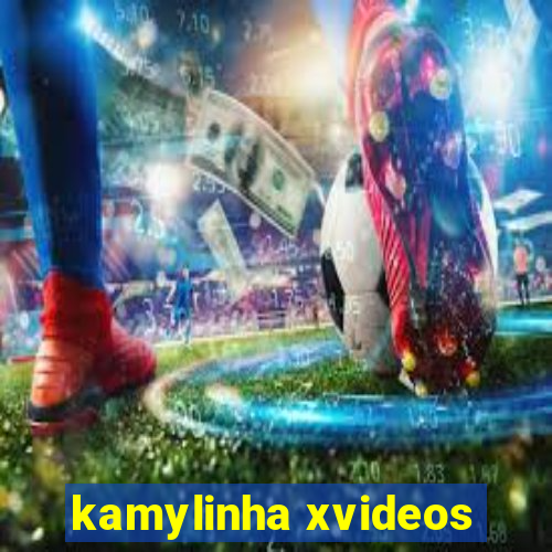 kamylinha xvideos